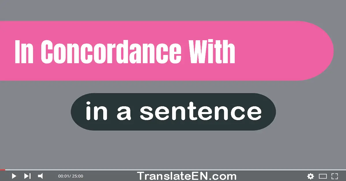 In Concordance With in a sentence