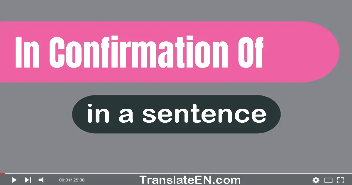 In Confirmation Of in a sentence