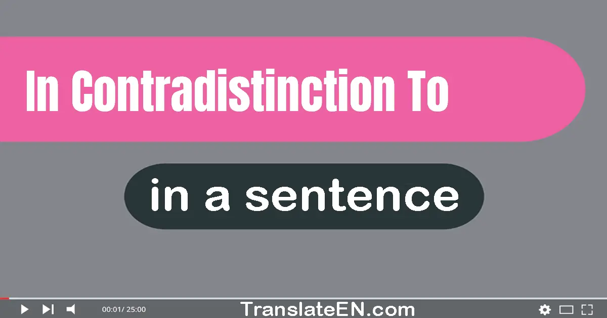 In Contradistinction To in a sentence