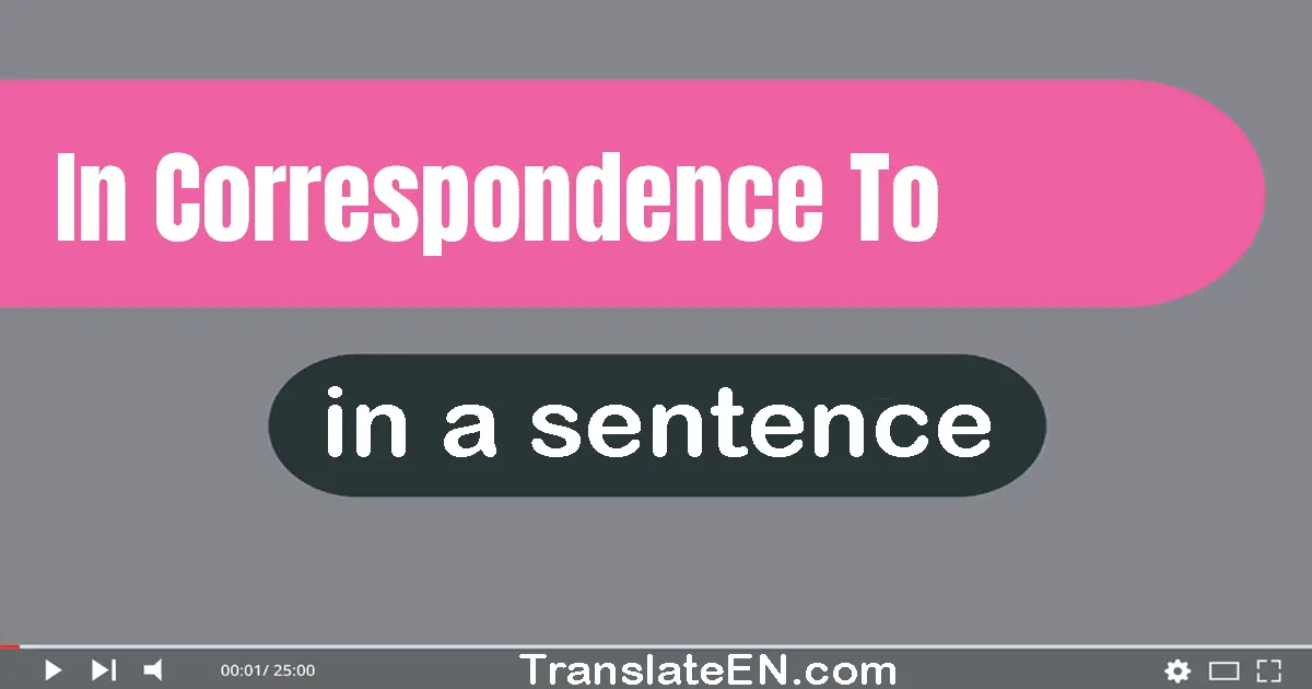 In Correspondence To in a sentence