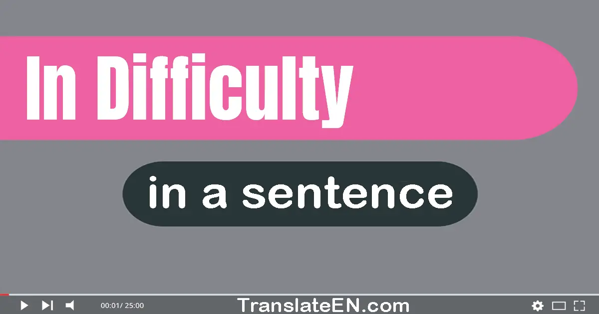 In Difficulty in a sentence