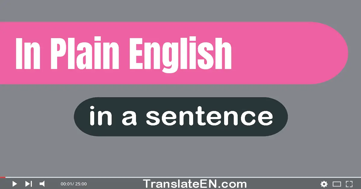 In Plain English in a sentence