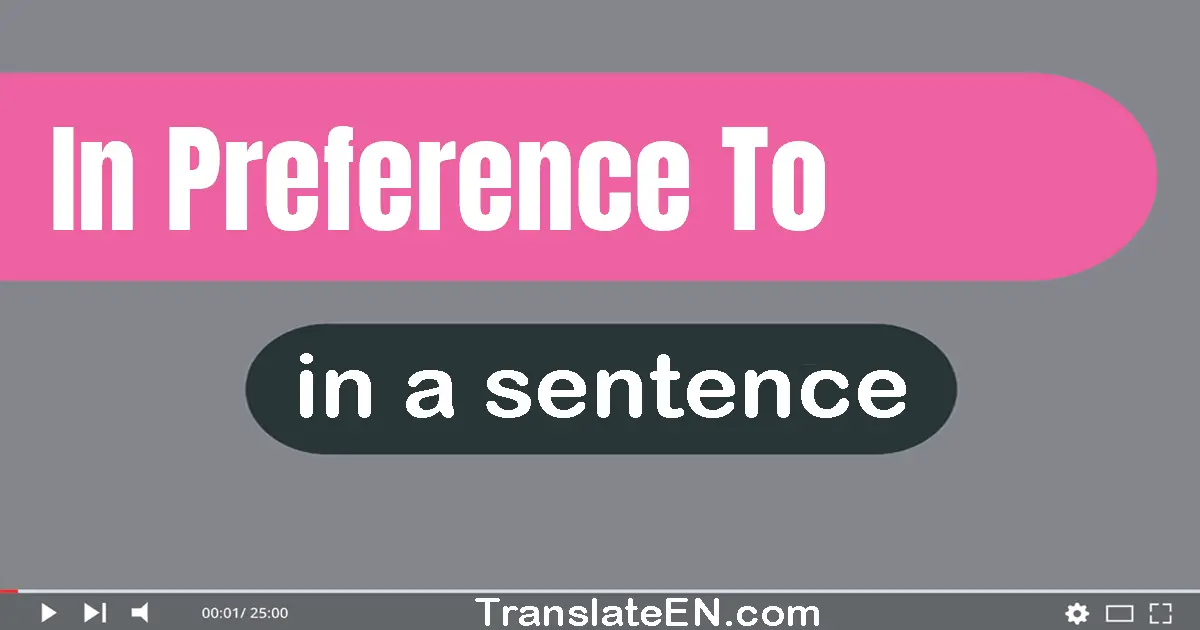 In Preference To in a sentence