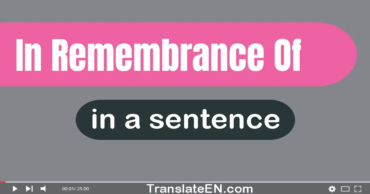 In Remembrance Of in a sentence