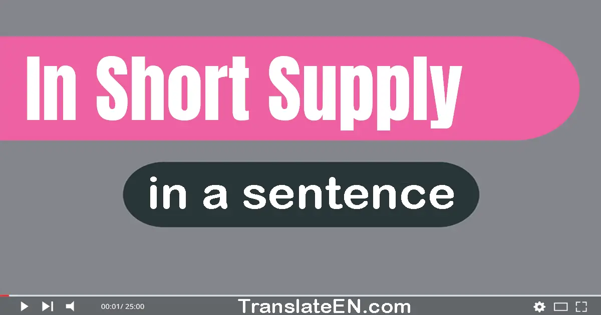 In Short Supply in a sentence