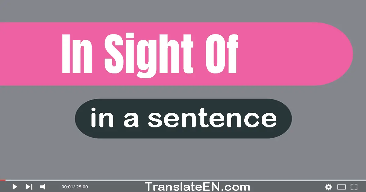 In Sight Of in a sentence