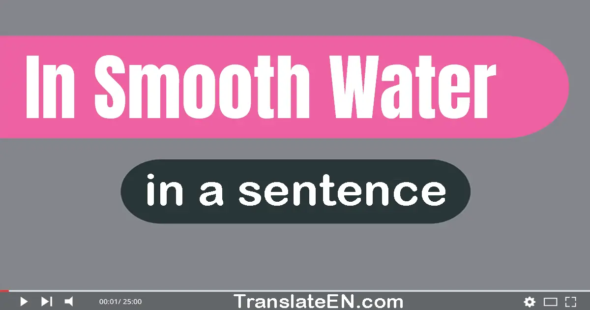 In Smooth Water in a sentence