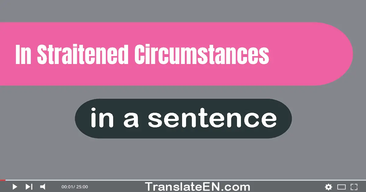 In Straitened Circumstances in a sentence