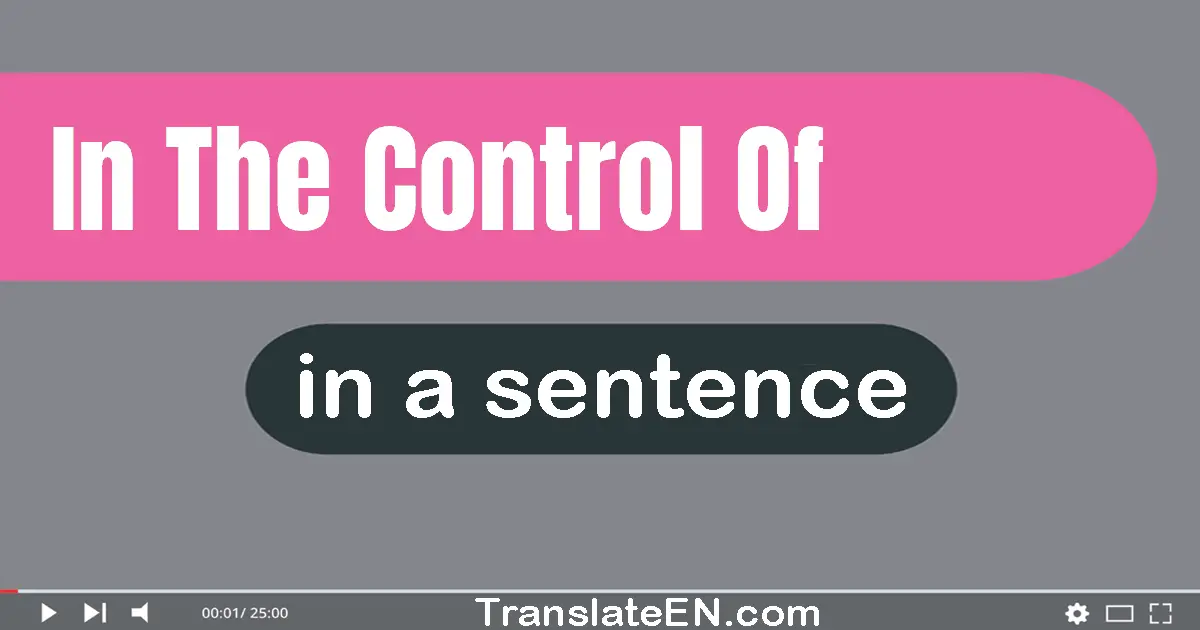 In The Control Of in a sentence