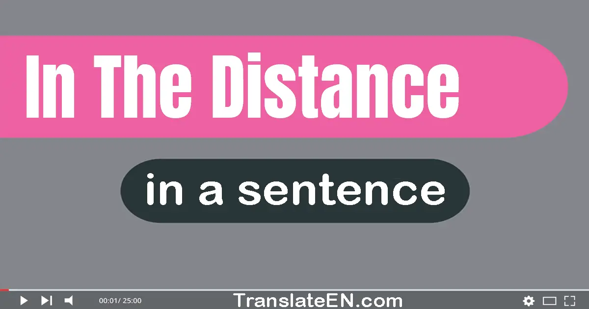 In The Distance in a sentence