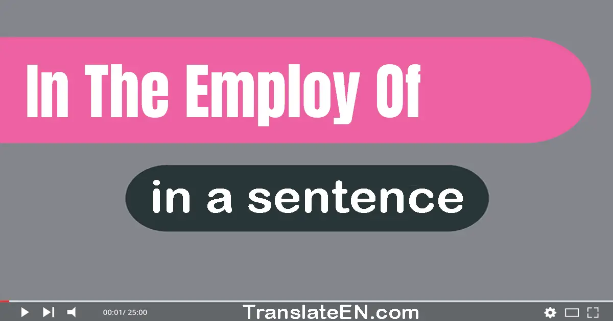 In The Employ Of in a sentence