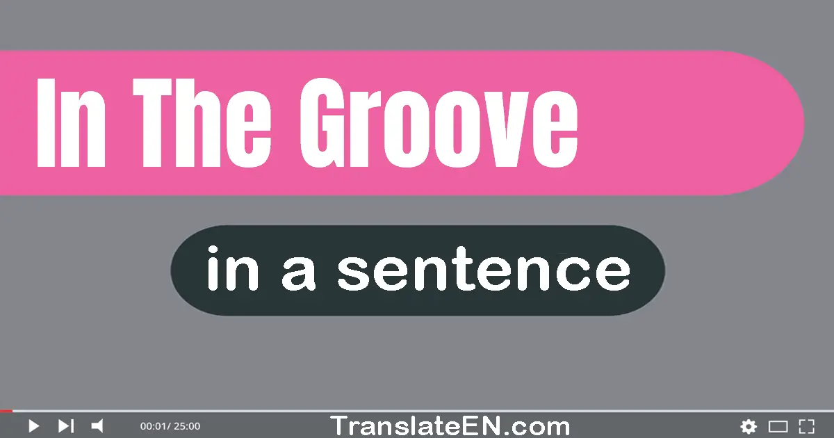 In The Groove in a sentence