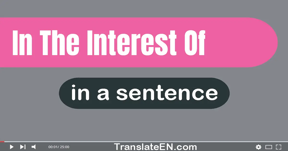 In The Interest Of in a sentence