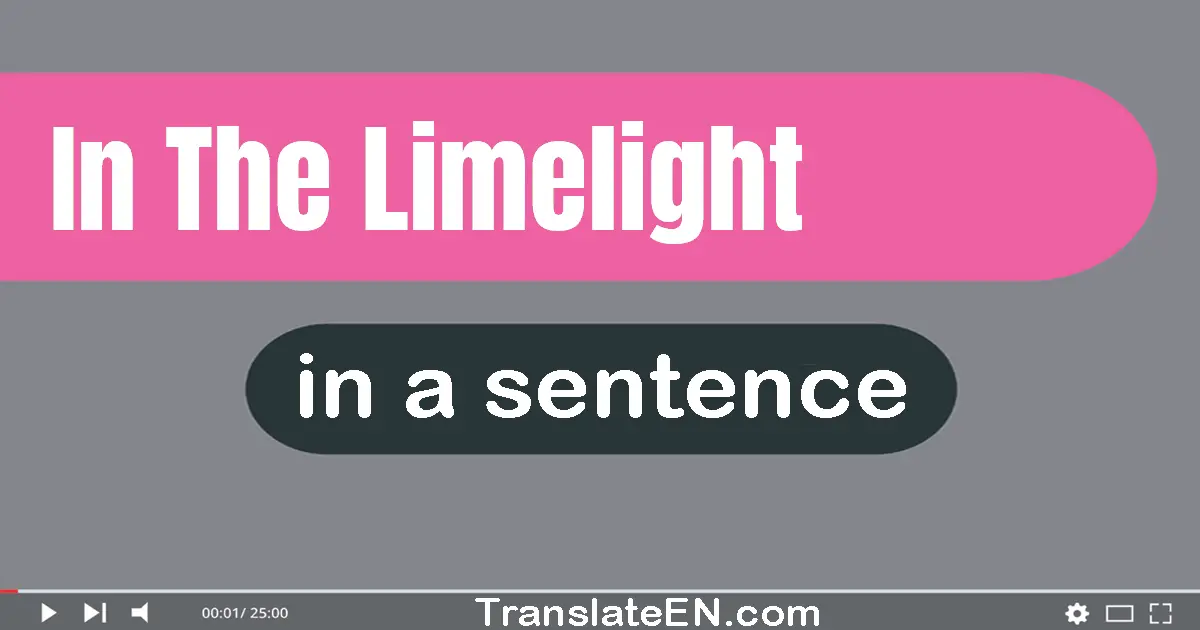 In The Limelight in a sentence