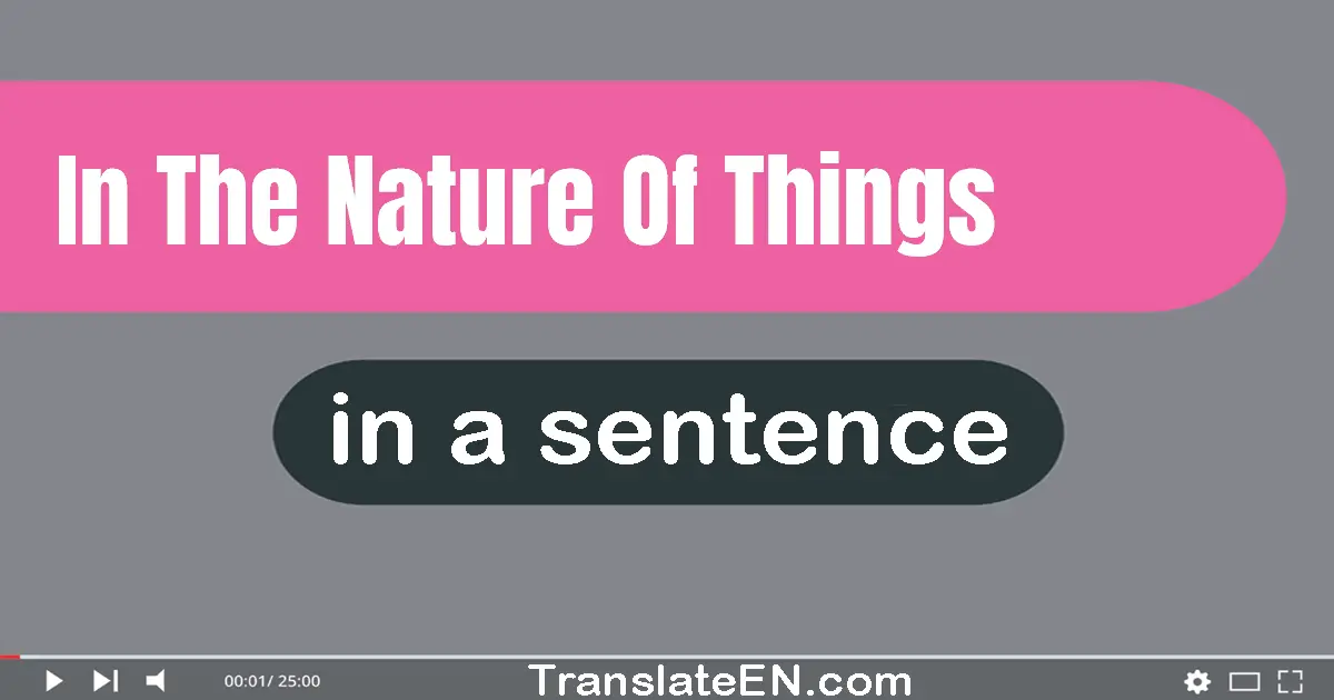 In The Nature Of Things in a sentence