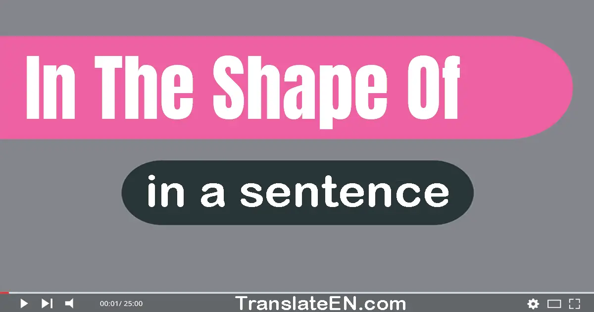 In The Shape Of in a sentence