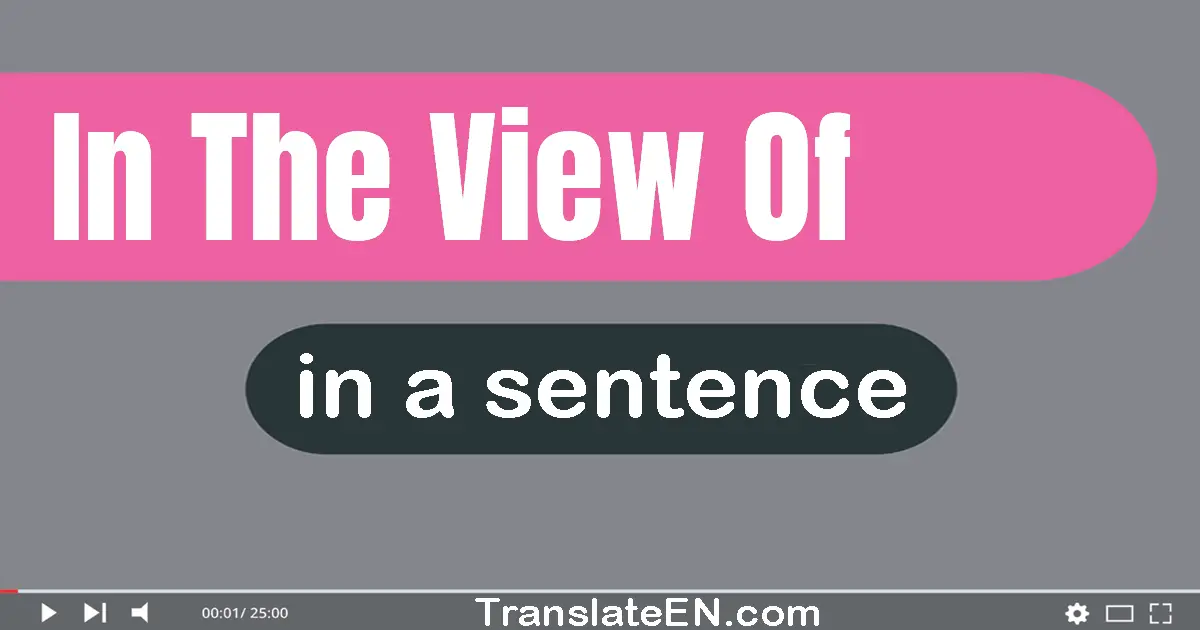 In The View Of in a sentence