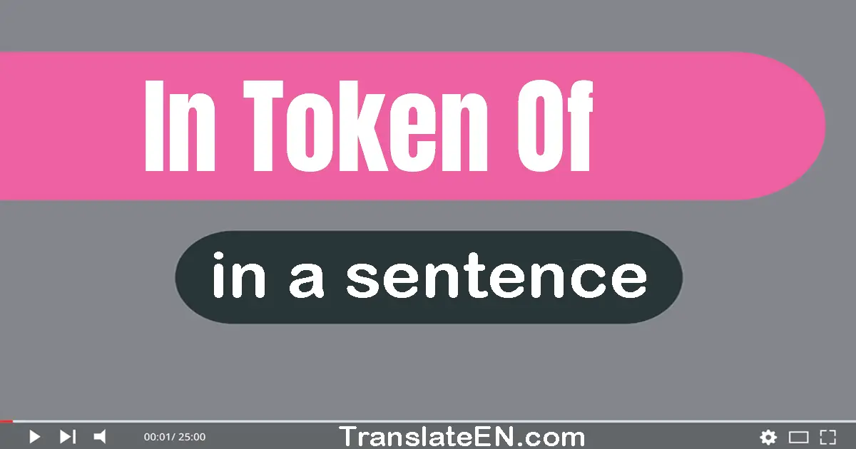 In Token Of in a sentence