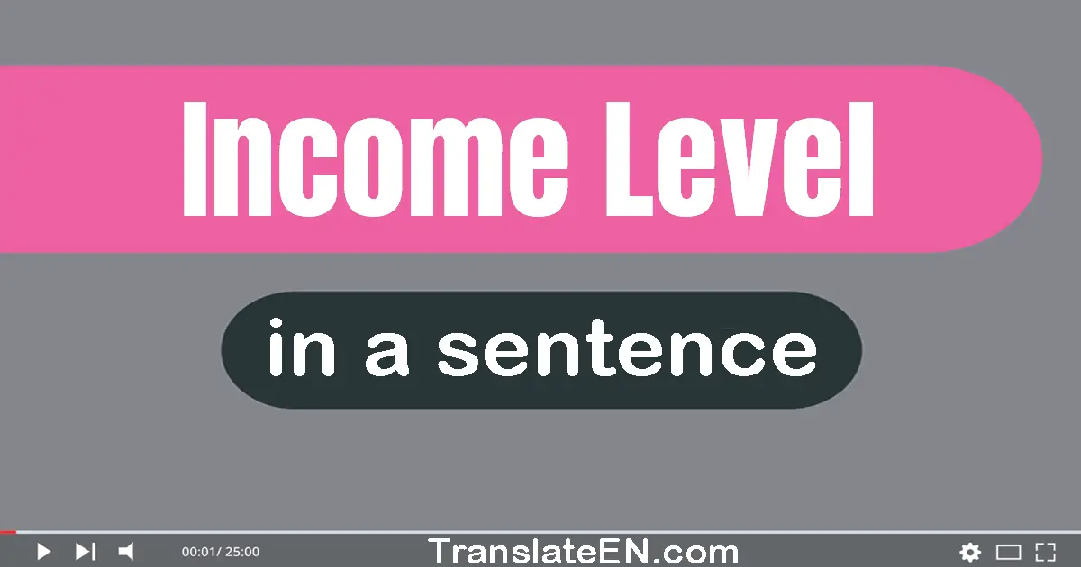 Income Level in a sentence