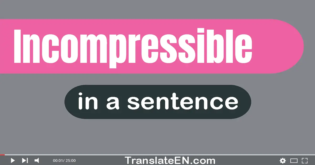 Incompressible in a sentence