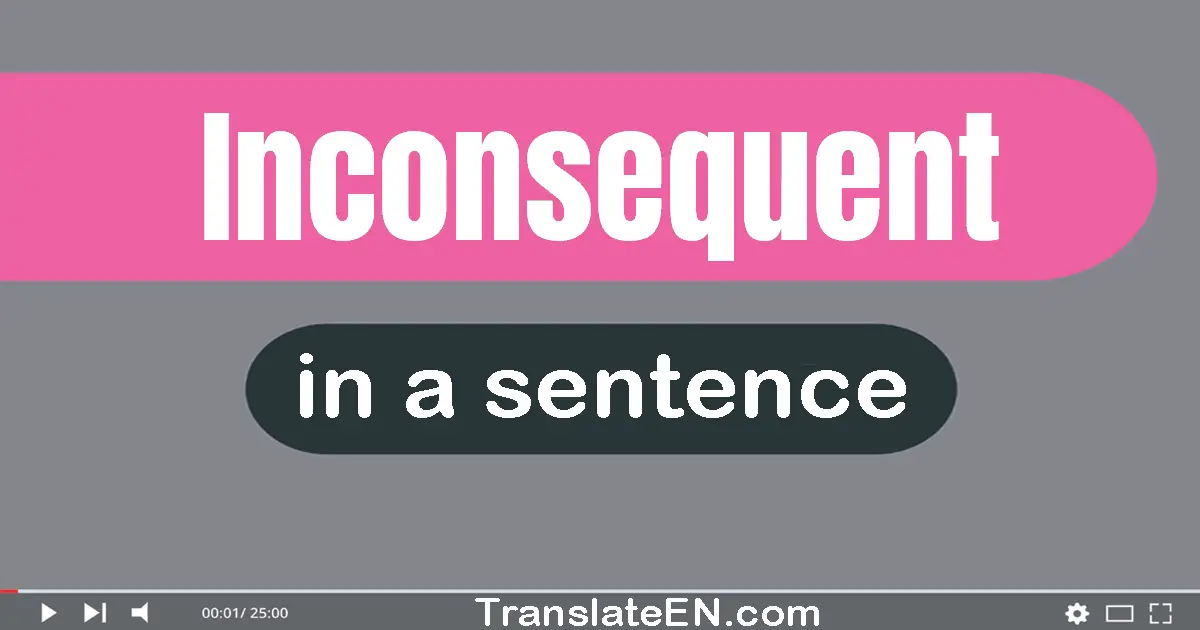 Inconsequent in a sentence