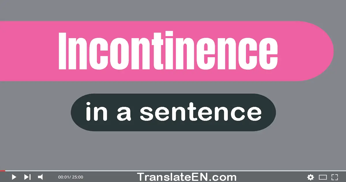 Incontinence in a sentence