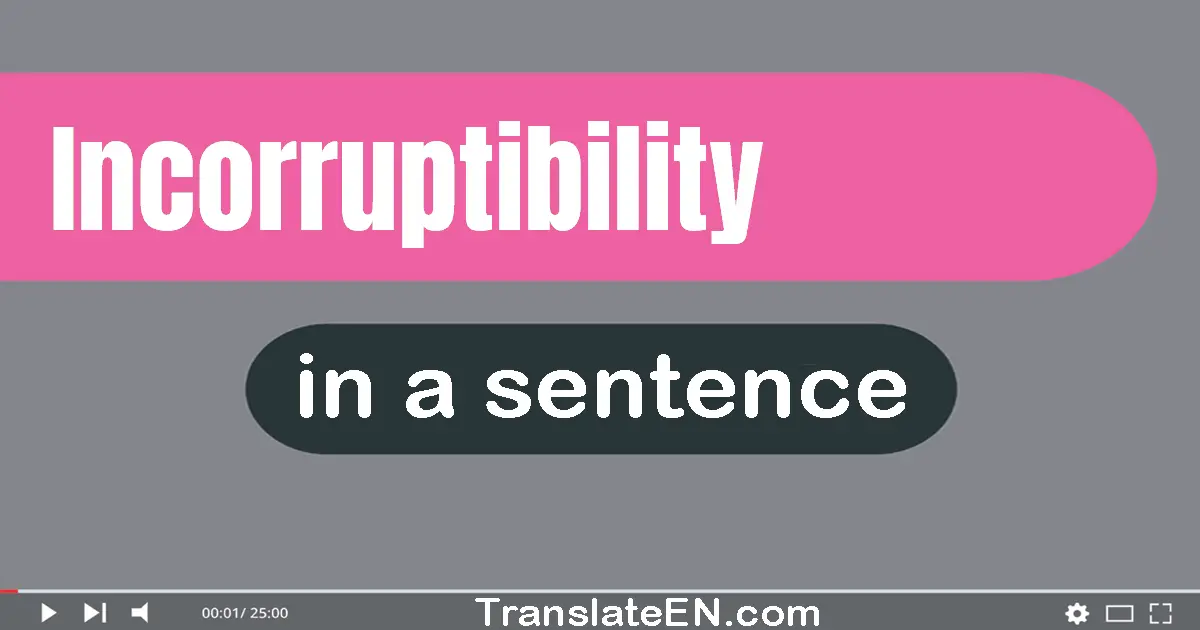 Incorruptibility in a sentence