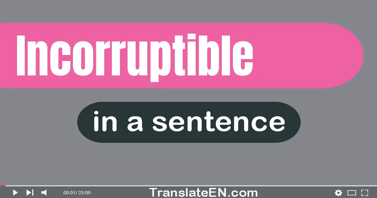 Incorruptible in a sentence