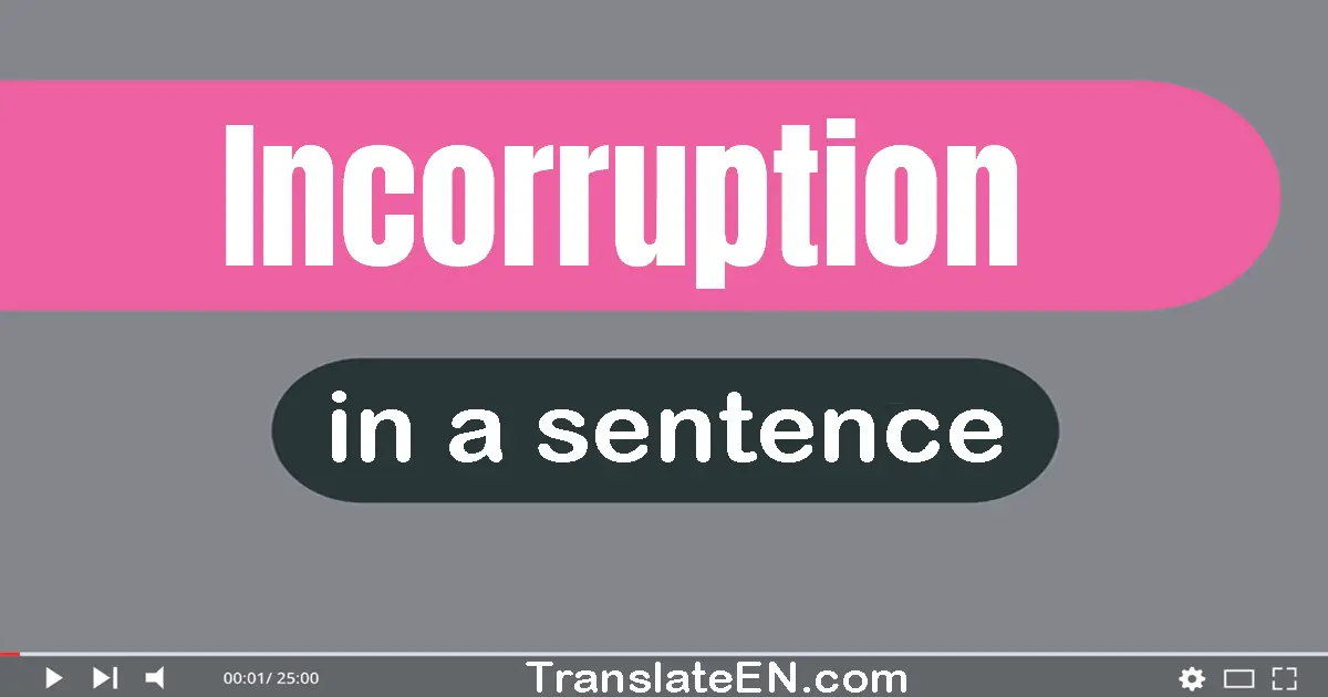 Incorruption in a sentence