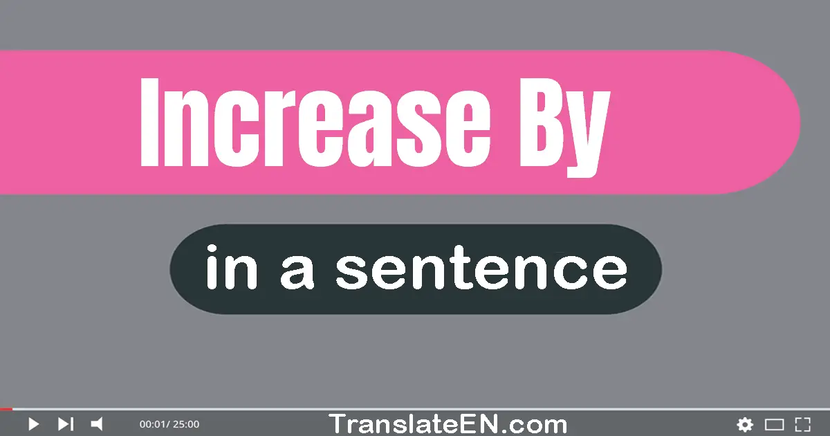 Increase By in a sentence