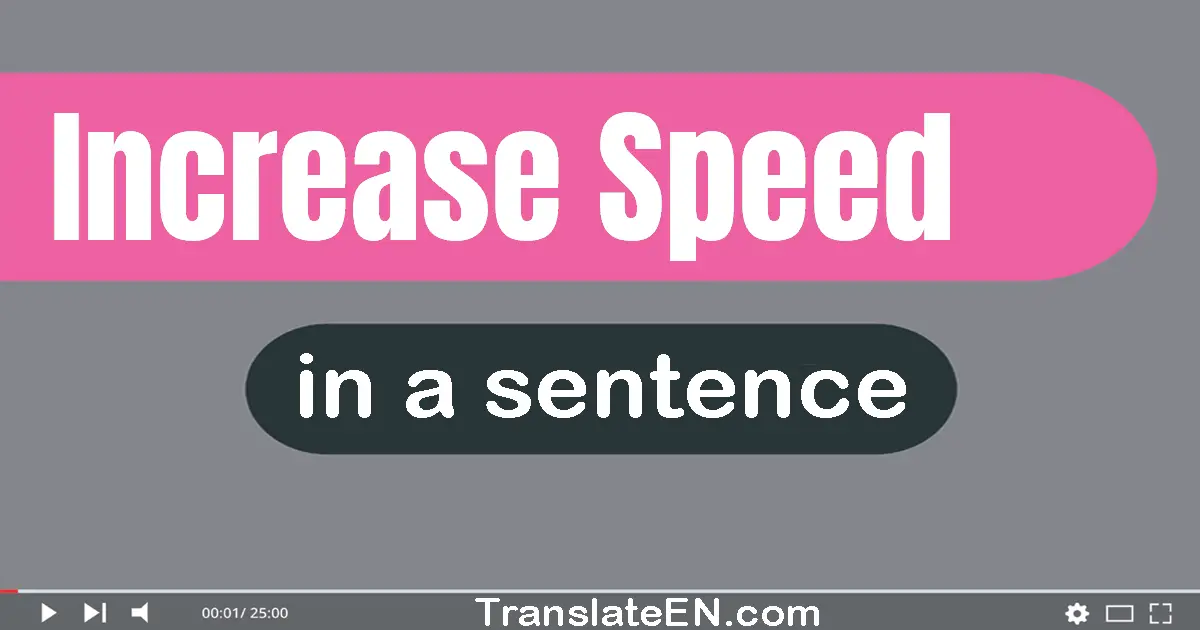 Increase Speed in a sentence