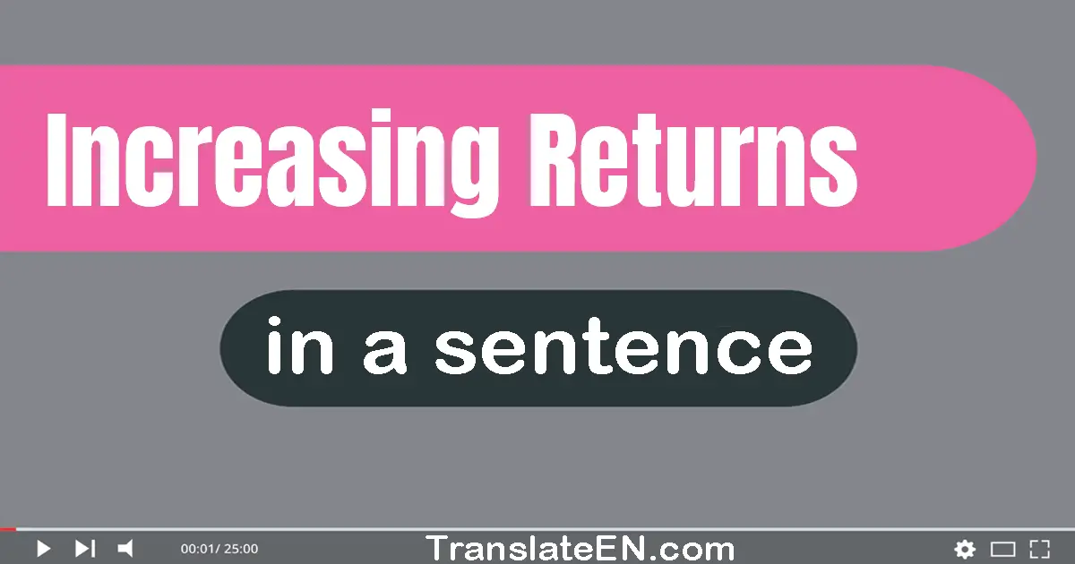 Increasing Returns in a sentence