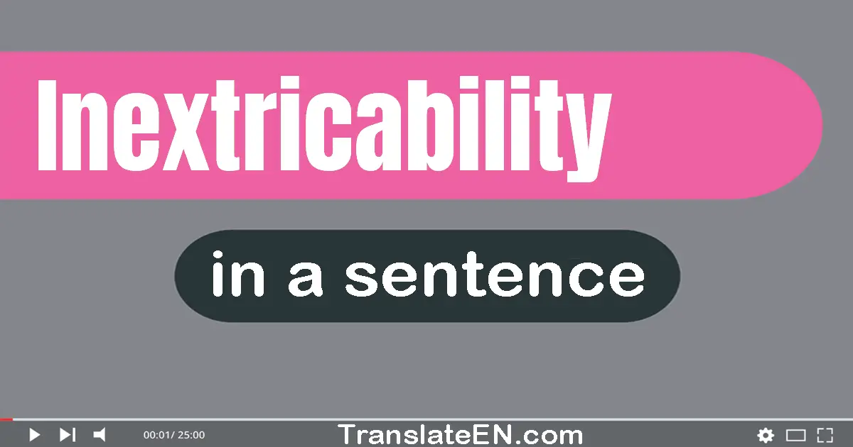 Inextricability in a sentence