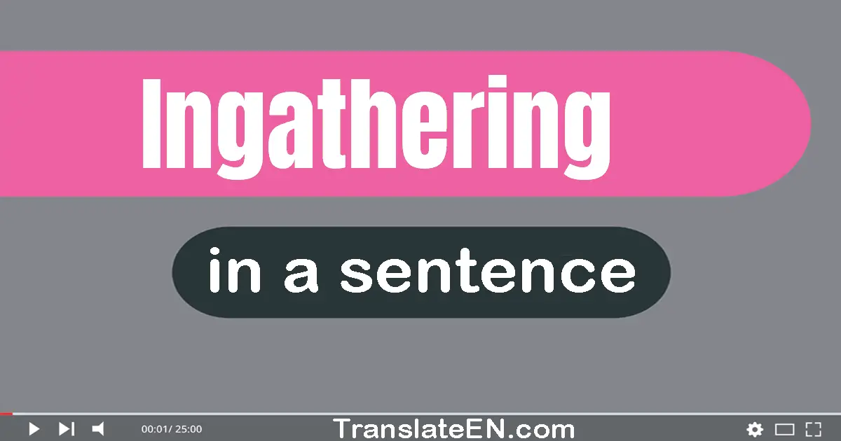 Ingathering in a sentence