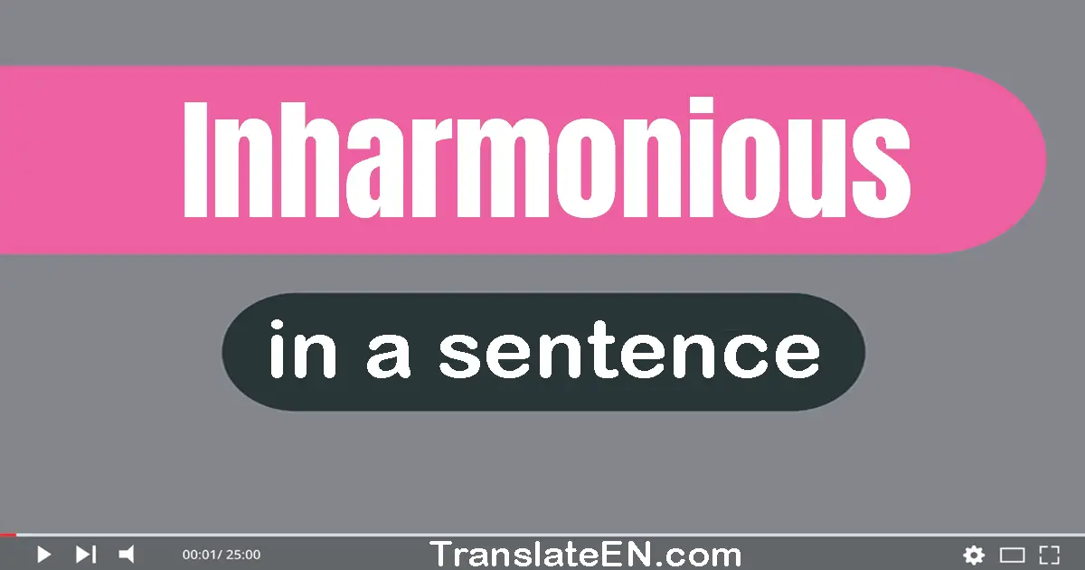 Inharmonious in a sentence