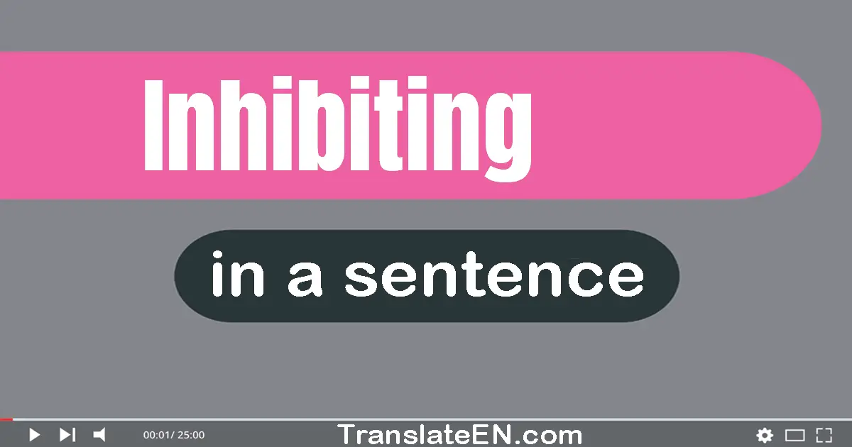 Inhibiting in a sentence