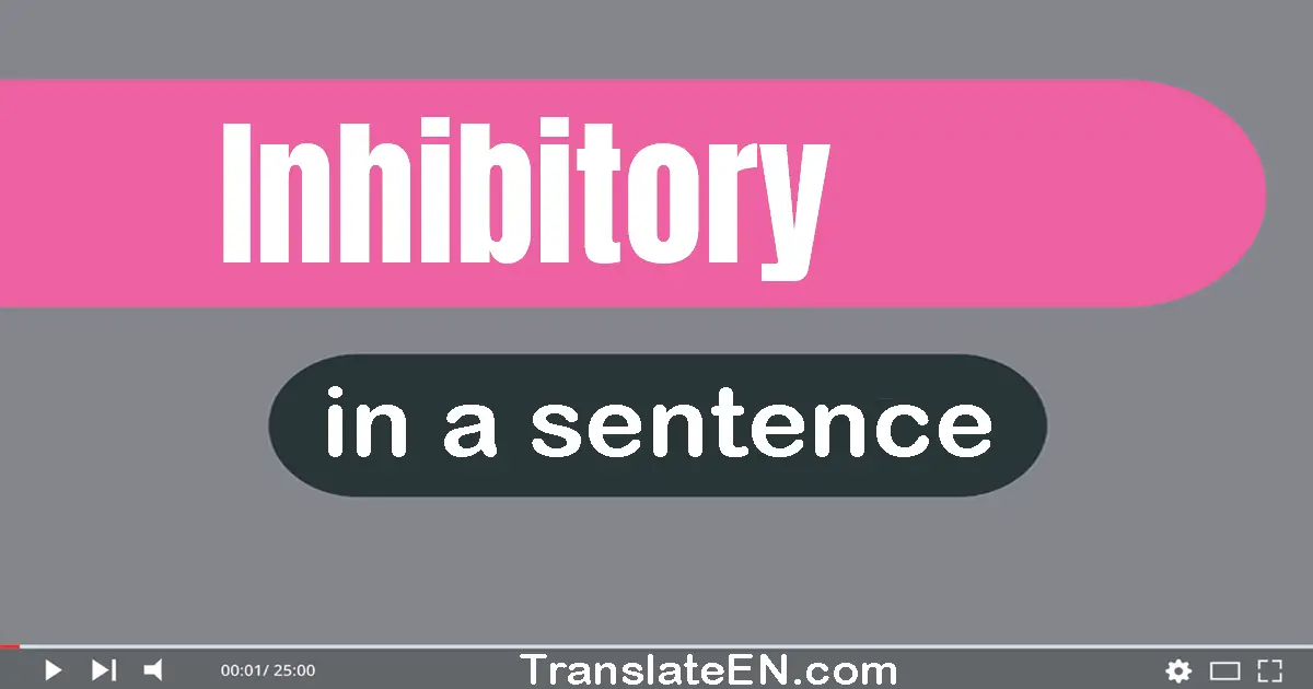 Inhibitory in a sentence