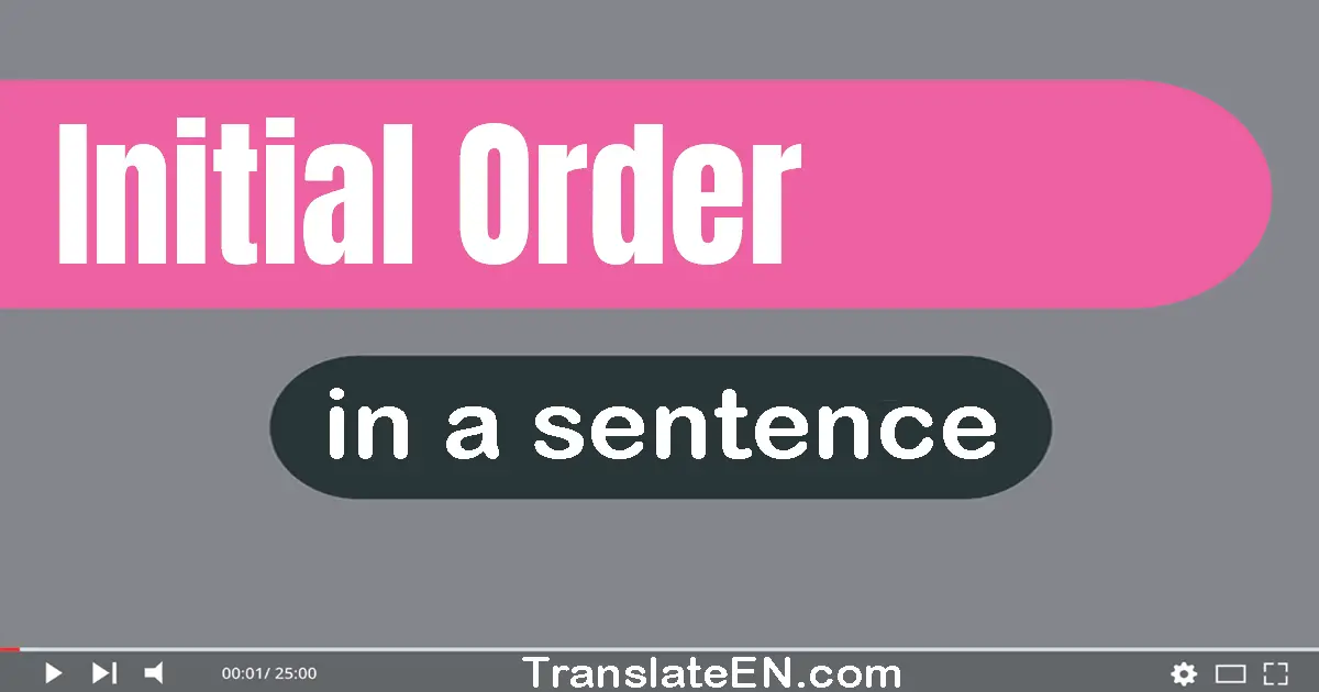 Initial Order in a sentence