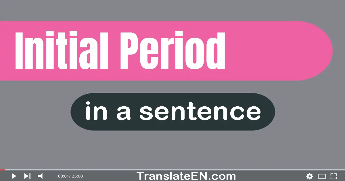 Initial Period in a sentence