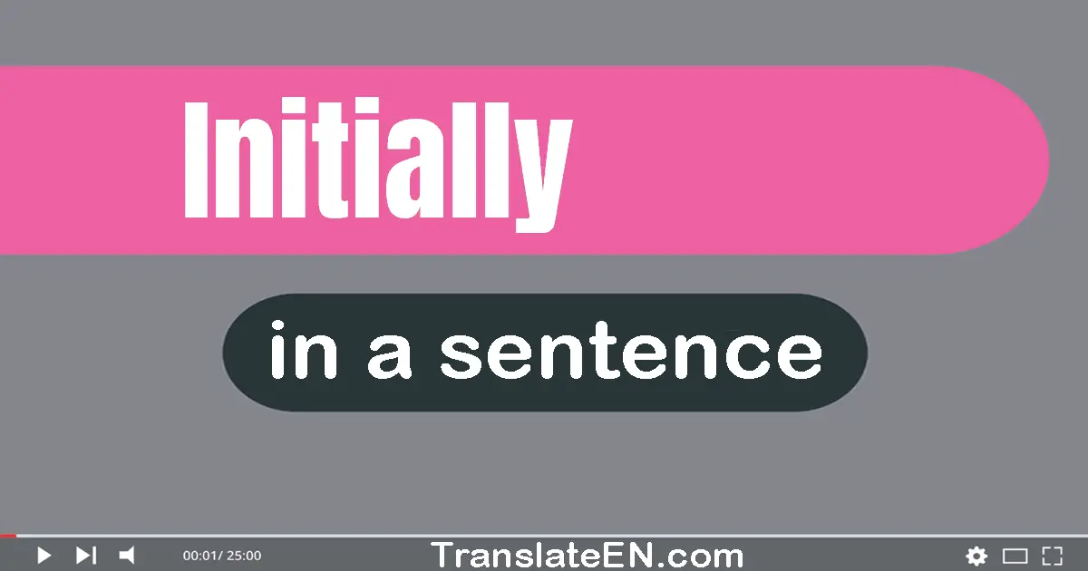 Initially in a sentence