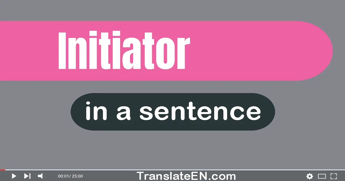 Initiator in a sentence