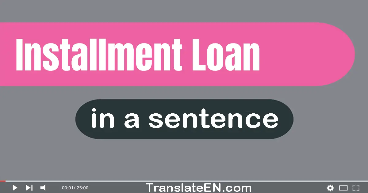 Installment Loan in a sentence