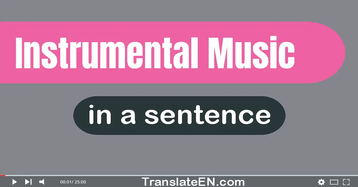 Instrumental Music in a sentence