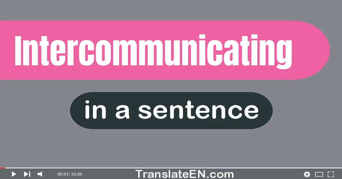 Intercommunicating in a sentence