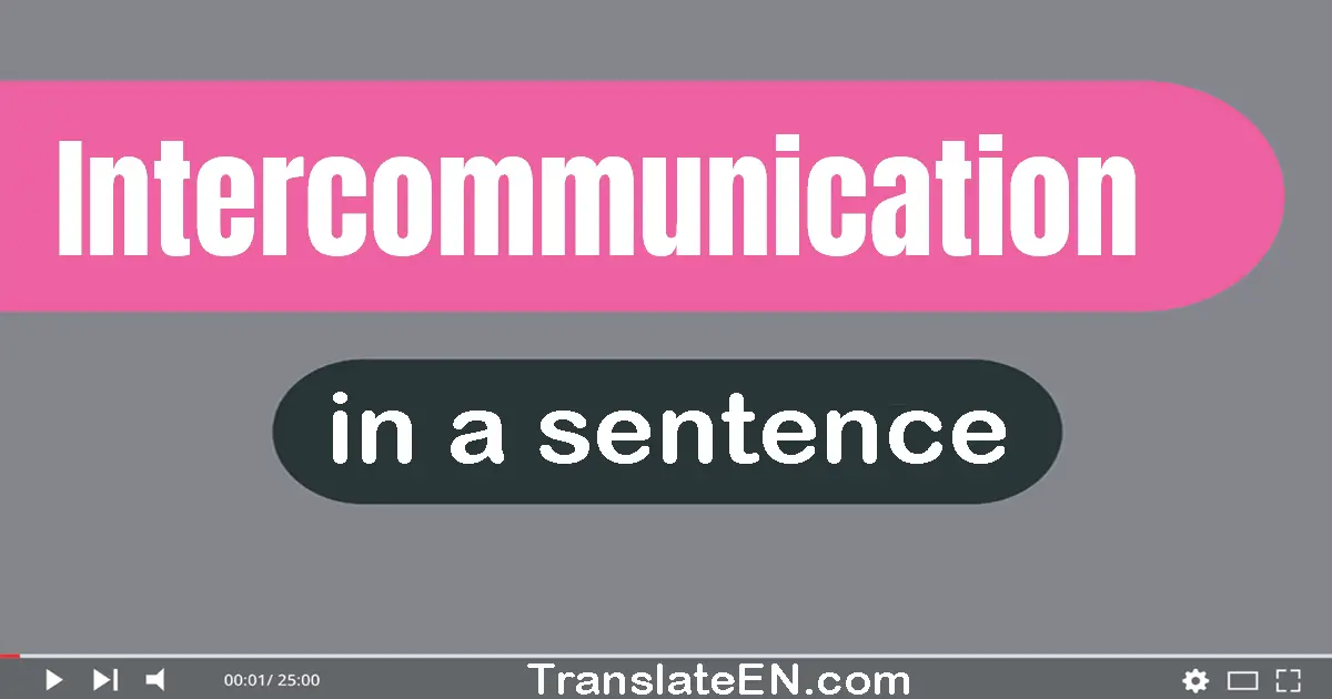 Intercommunication in a sentence