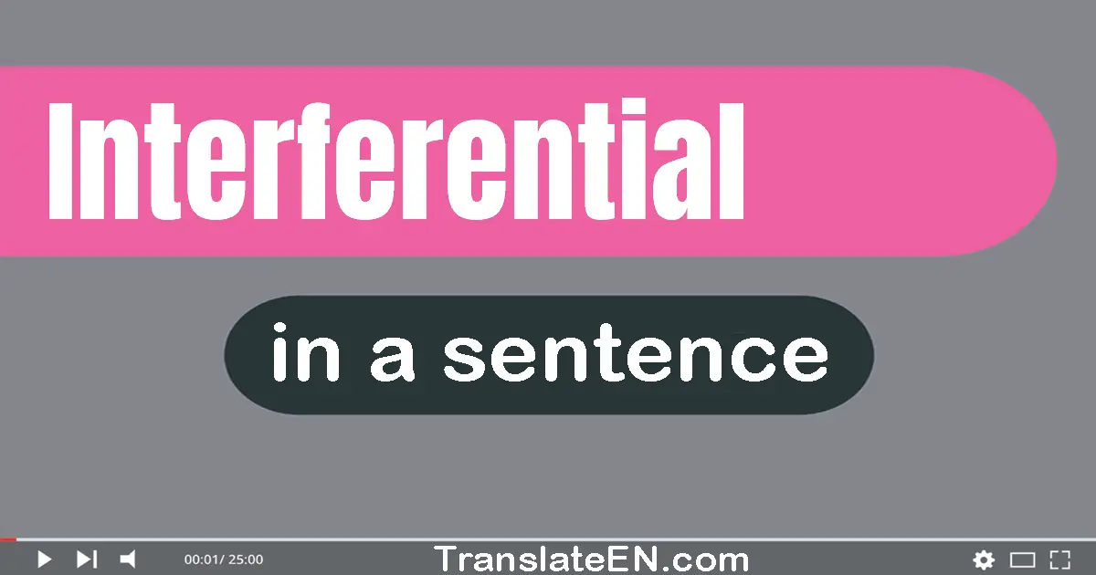 Use "interferential" in a sentence | "interferential" sentence examples