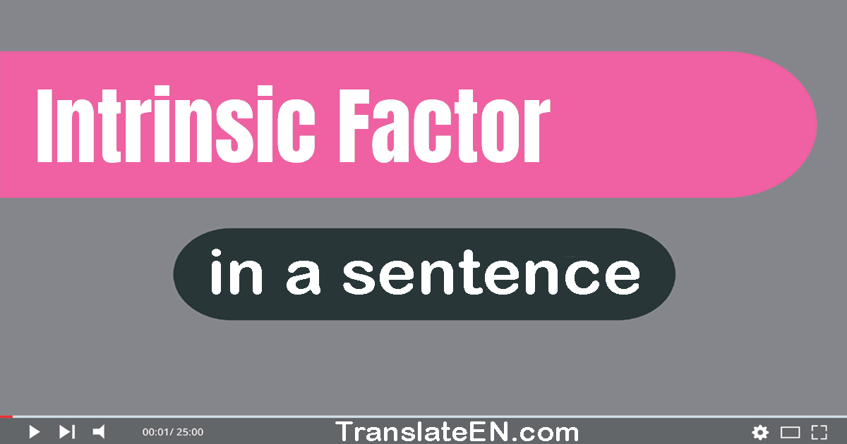 Use "intrinsic factor" in a sentence | "intrinsic factor" sentence examples