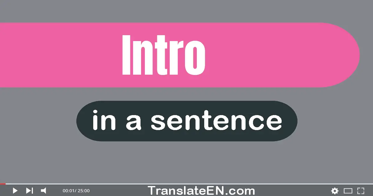 Use "intro" in a sentence | "intro" sentence examples