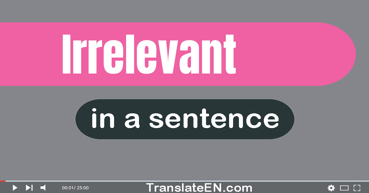 use-irrelevant-in-a-sentence