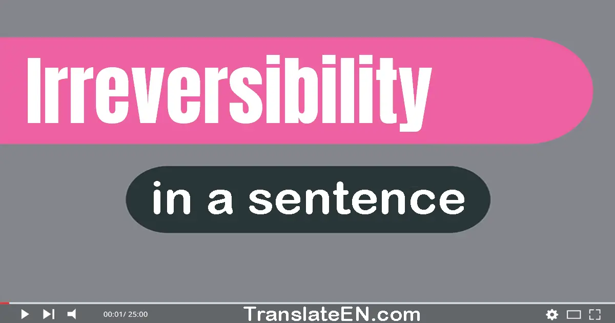 Irreversibility in a sentence